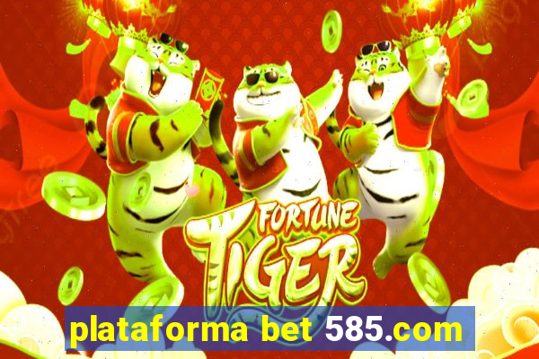 plataforma bet 585.com
