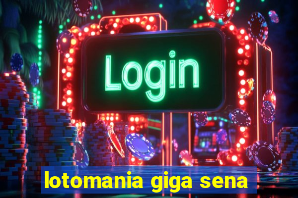 lotomania giga sena