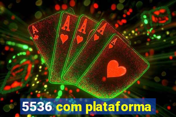 5536 com plataforma