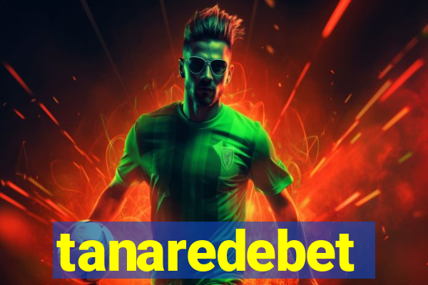 tanaredebet