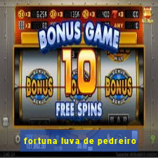 fortuna luva de pedreiro