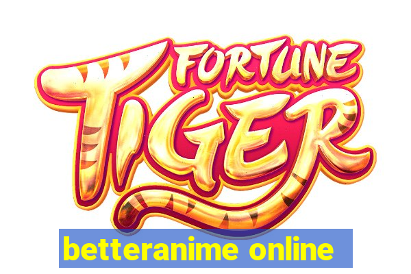 betteranime online