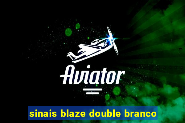 sinais blaze double branco