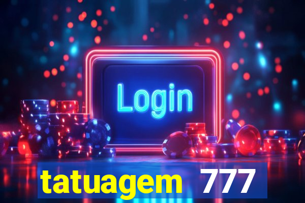 tatuagem 777 significado no crime