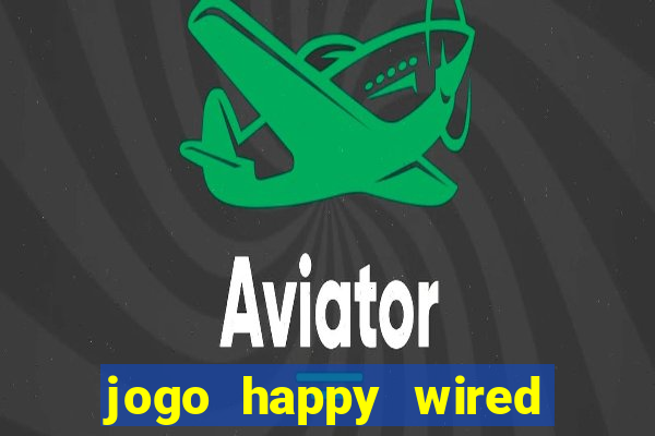 jogo happy wired paga mesmo