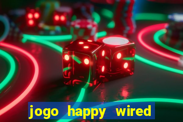 jogo happy wired paga mesmo