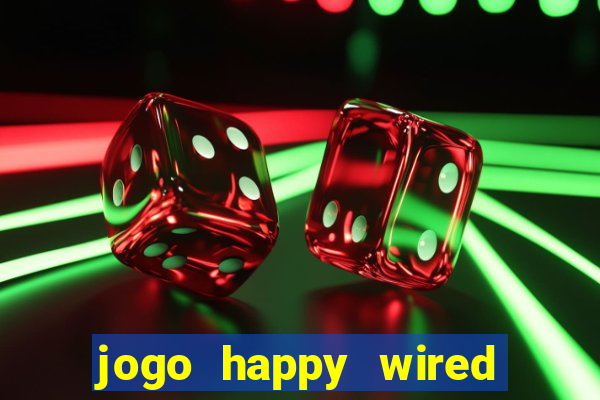 jogo happy wired paga mesmo