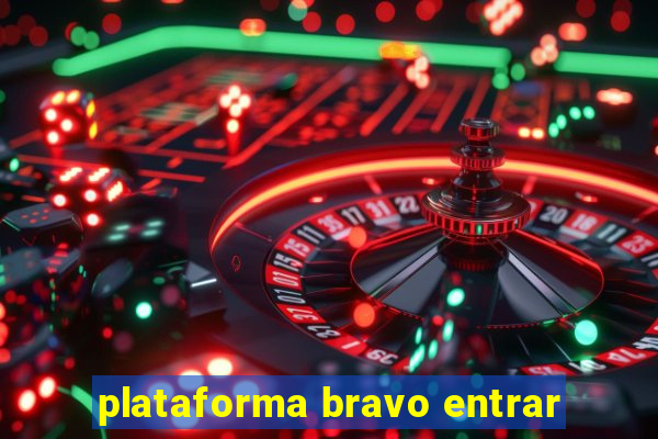 plataforma bravo entrar