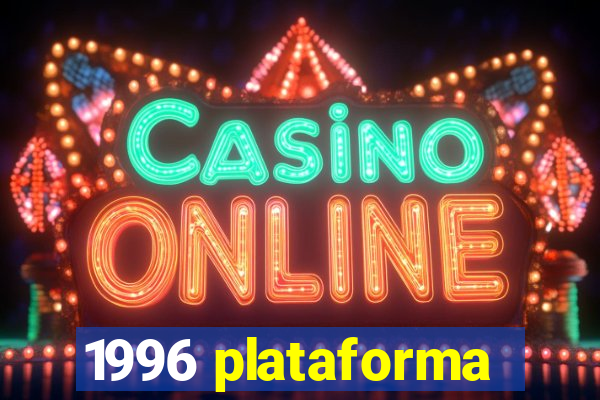 1996 plataforma