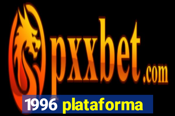 1996 plataforma