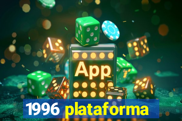 1996 plataforma