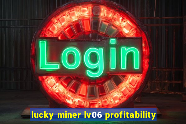 lucky miner lv06 profitability