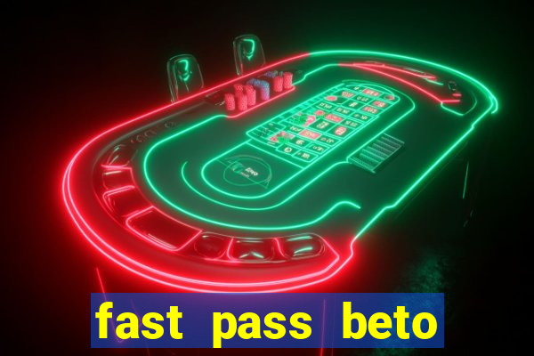 fast pass beto carrero vale a pena