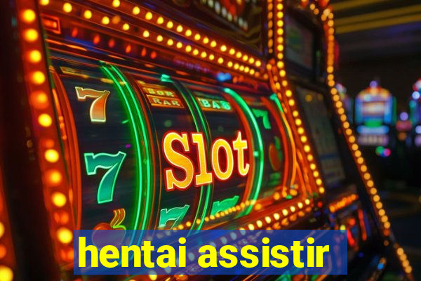 hentai assistir