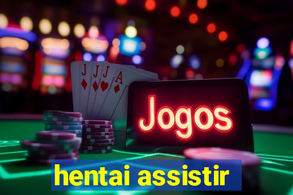 hentai assistir