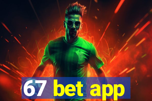 67 bet app