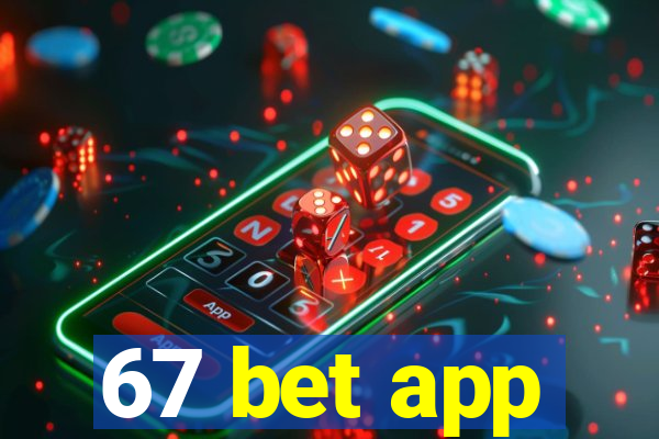 67 bet app