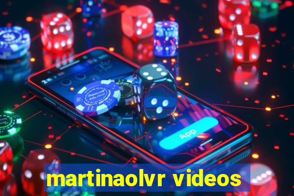 martinaolvr videos