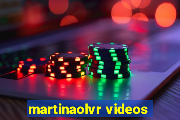 martinaolvr videos