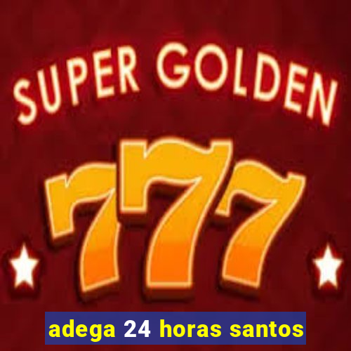 adega 24 horas santos