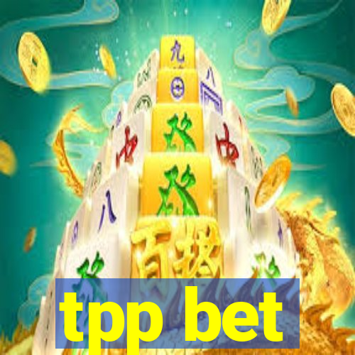 tpp bet