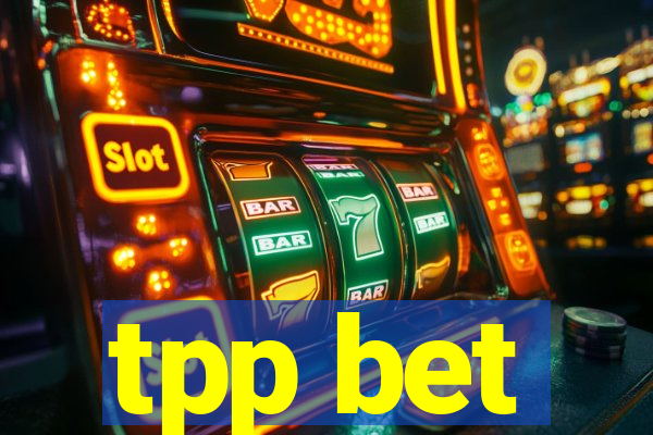 tpp bet