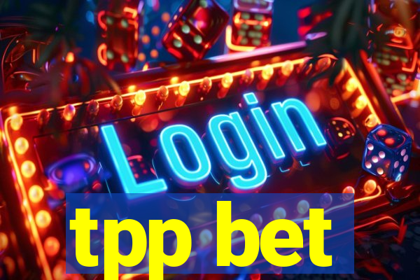 tpp bet