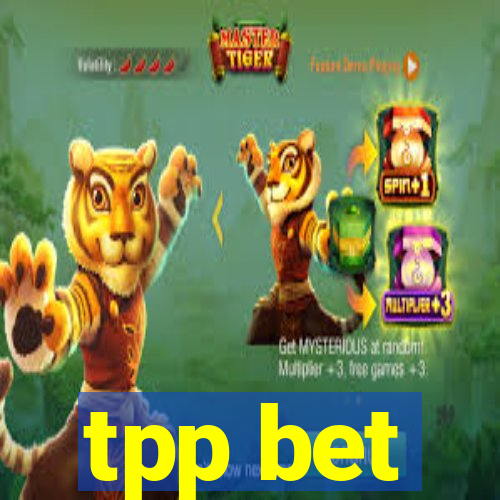 tpp bet