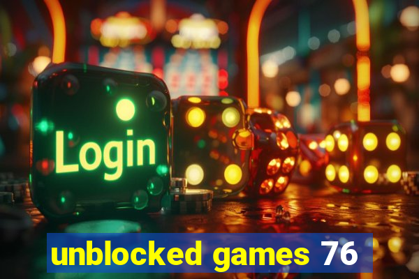 unblocked games 76