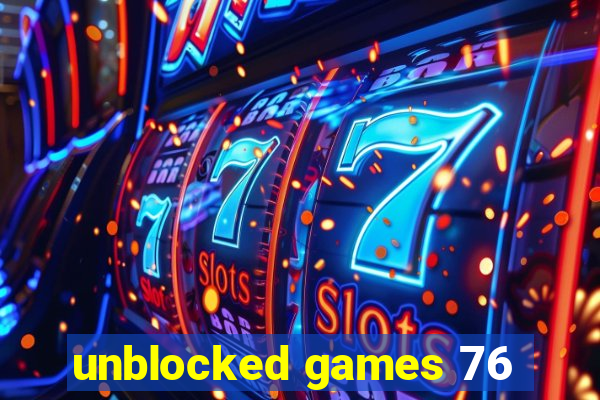 unblocked games 76