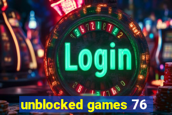 unblocked games 76