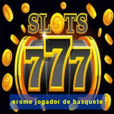 erome jogador de basquete