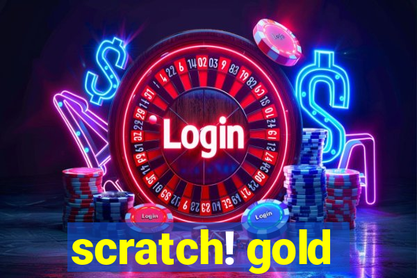 scratch! gold