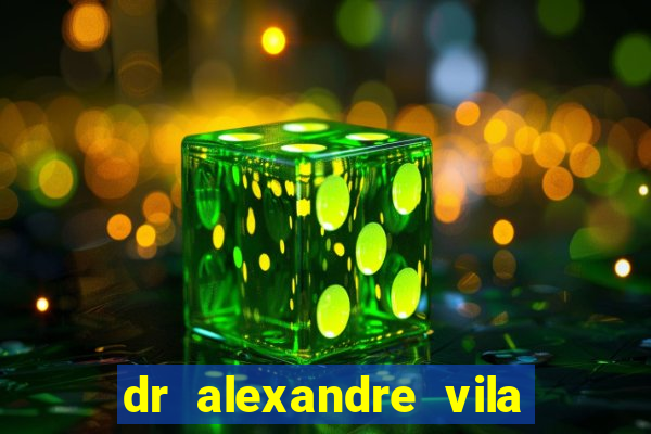 dr alexandre vila nova conselheiro lafaiete