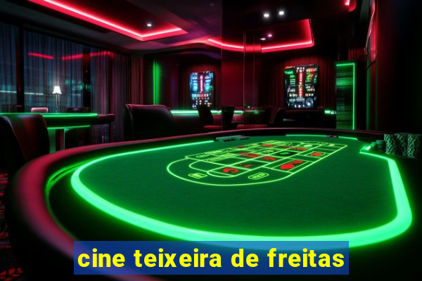 cine teixeira de freitas