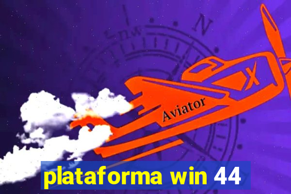 plataforma win 44