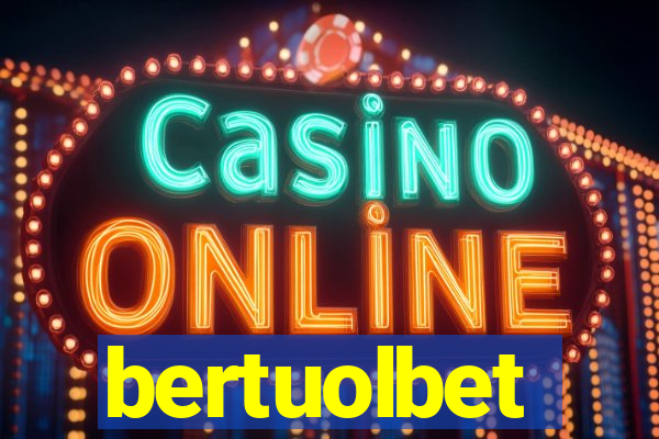 bertuolbet