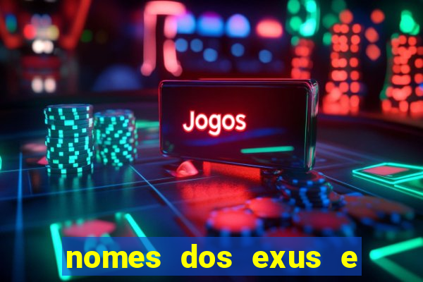 nomes dos exus e seus significados