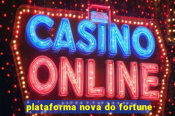 plataforma nova do fortune