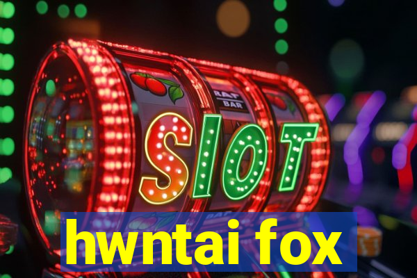 hwntai fox