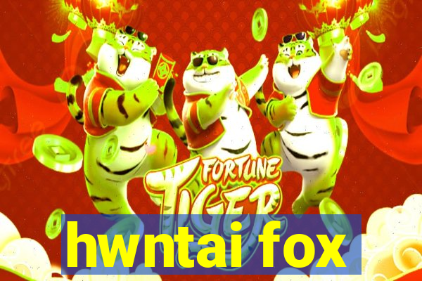 hwntai fox