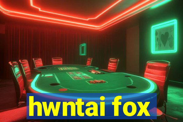 hwntai fox