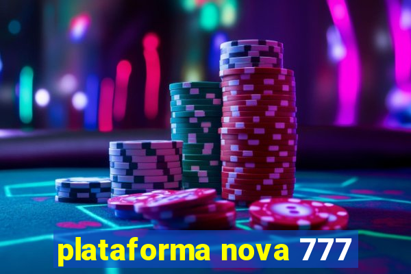 plataforma nova 777