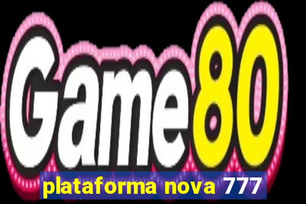 plataforma nova 777