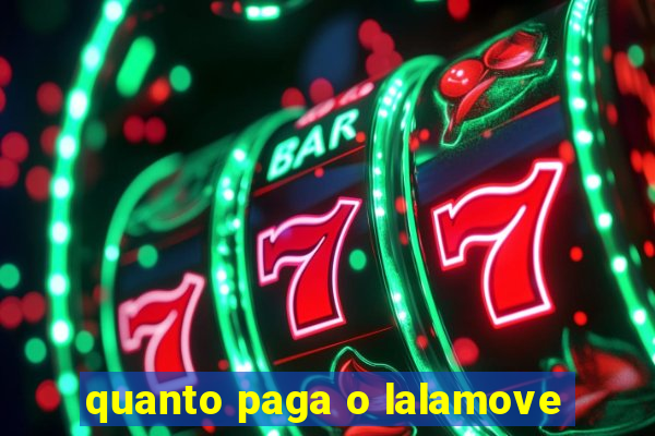 quanto paga o lalamove