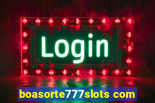 boasorte777slots com