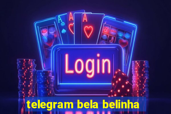 telegram bela belinha