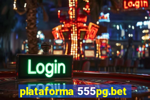 plataforma 555pg.bet