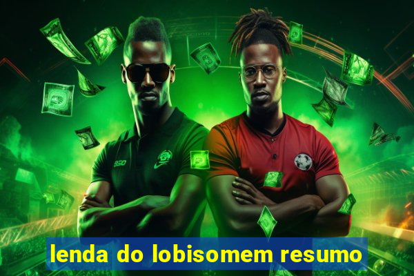 lenda do lobisomem resumo