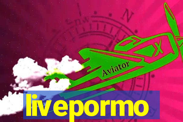 livepormo